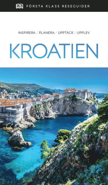 Cover for Kroatien : inspirera, planera, upptäck, upplev (Paperback Book) (2020)