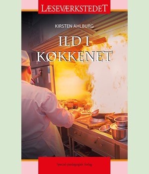 Cover for Kirsten Ahlburg · Læseværkstedet: Ild i køkkenet, Rødt niveau (Sewn Spine Book) [1º edição] (2018)