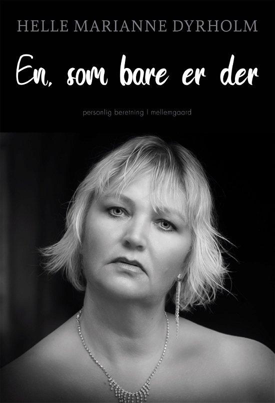 Én, som bare er der - Helle Marianne Dyrholm - Bøger - Forlaget mellemgaard - 9788775757985 - 21. november 2022