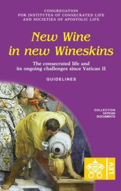 Cover for Congregation for religious · New Wine in New Wineskins. The Consecrated Life and its Ongoing Challenges since Vatican II. Guidelines (Paperback Book) (2020)