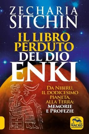 Cover for Zecharia Sitchin · Il Libro Perduto Del Dio Enki. Da Nibiru, Il Dodicesimo Pianeta, Alla Terra: Memorie E Profezie (Book)