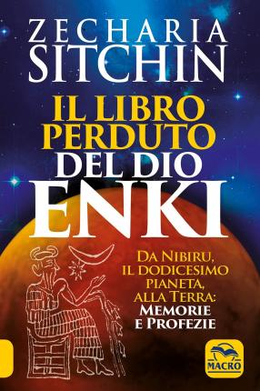 Cover for Zecharia Sitchin · Il Libro Perduto Del Dio Enki. Da Nibiru, Il Dodicesimo Pianeta, Alla Terra: Memorie E Profezie (Book)