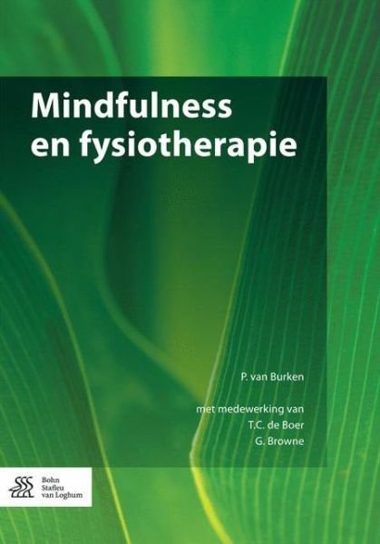 Mindfulness en fysiotherapie - P. van Burken - Livres - Bohn Stafleu van Loghum - 9789036806985 - 28 avril 2017