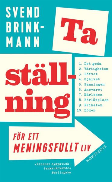 Ta ställning för ett meningsfullt liv - Svend Brinkmann - Bücher - Norstedts - 9789113084985 - 12. Juli 2018