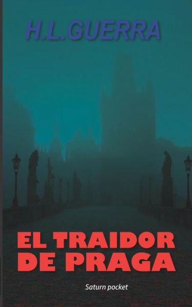 Cover for Humberto Lopez Y Guerra (H L Guerra) · El Traidor de Praga (Paperback Book) (2018)