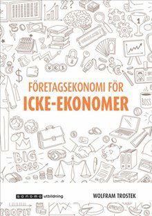 Företagsekonomi för icke-ekonomer upplaga 3 - Wolfram Trostek - Books - Sanoma Utbildning - 9789152355985 - 2019