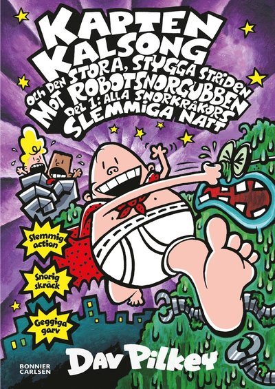 Cover for Dav Pilkey · Kapten Kalsong: Kapten Kalsong och den stora, stygga striden mot Robotsnorgubben. Del 1, Alla snorkråkors slemmiga natt (Gebundesens Buch) (2016)