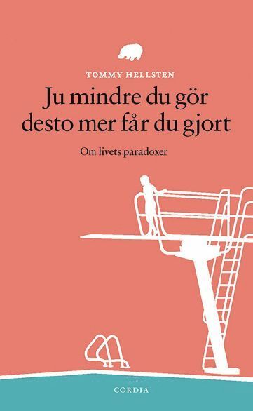 Cover for Tommy Hellsten · Ju mindre du gör desto mer får du gjort : om livets paradoxer (Paperback Book) (2004)