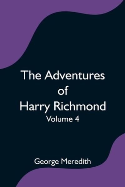 Cover for George Meredith · The Adventures of Harry Richmond - Volume 4 (Paperback Bog) (2021)