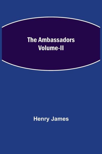 The Ambassadors Volume-II - Henry James - Livres - Alpha Edition - 9789354948985 - 10 septembre 2021