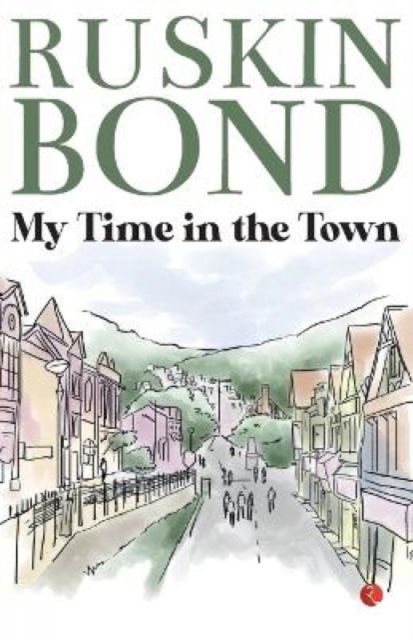 Cover for Ruskin Bond · My Time in the Town (Pocketbok) (2023)