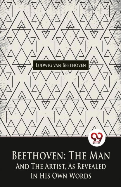 Cover for Ludwig Van Beethoven · Beethoven, the Man and the Artist, as Revealed in His Own Words (Paperback Book) (2023)