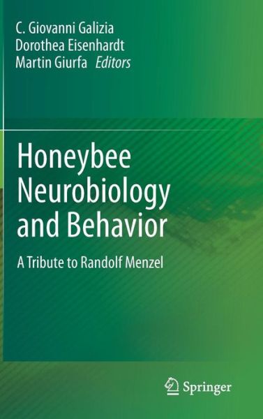 Honeybee Neurobiology and Behavior: A Tribute to Randolf Menzel - C Giovanni Galizia - Böcker - Springer - 9789400720985 - 26 november 2011