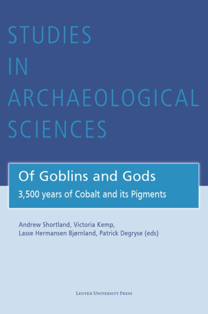 Cover for Of Goblins and Gods: 3,500 years of Cobalt and its Pigments - Studies in Archaeological Sciences (Hardcover Book) (2026)