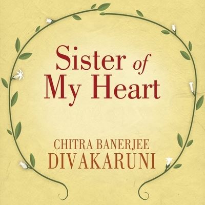 Cover for Chitra Banerjee Divakaruni · Sister of My Heart (CD) (2012)