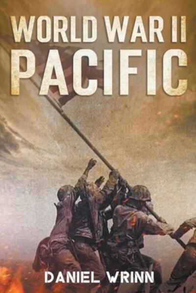 Cover for Daniel Wrinn · World War II Pacific - Ww2 Pacific Military History (Paperback Book) (2021)