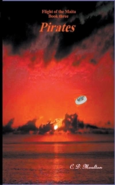 Cover for C D Moulton · Pirates - Flight of the Maita (Paperback Book) (2022)
