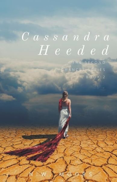 Cover for N W Moors · Cassandra Heeded - Second Chances (Paperback Book) (2018)
