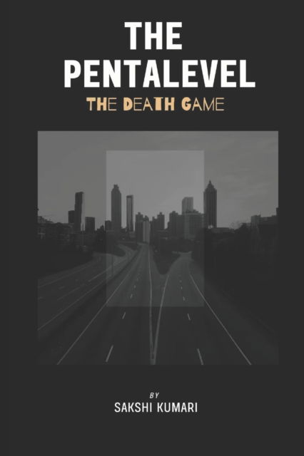 Cover for Sakshi Kumari · The Pentalevel: The Death Game (Paperback Book) (2022)