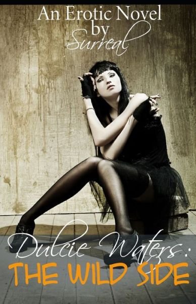 Dulcie Waters: The Wild Side - Surreal - Boeken - Independently Published - 9798418938985 - 17 februari 2022