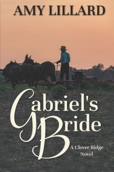 Cover for Lillard Amy Lillard · Gabriel's Bride: A Clover Ridge Novel (Paperback Bog) (2022)