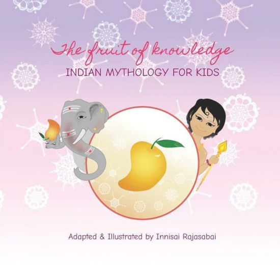 Cover for Innisai Rajasabai · The Fruit of Knowledge: Indian Mythology for Kids - Indian Mythology for Kids by Innisai Rajasabai (Paperback Book) (2021)