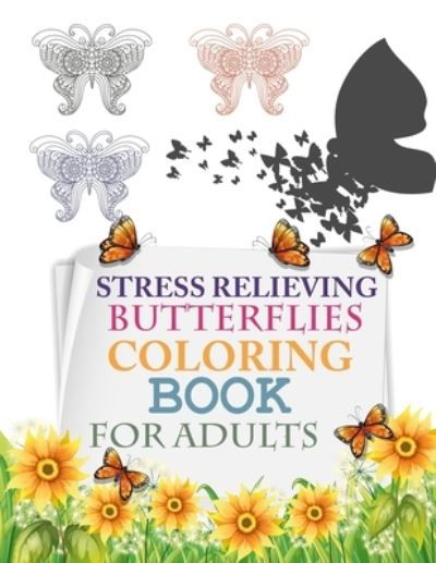 Cover for Joy Press · Stress Relieving Butterflies Coloring Book For Adults: Butterfly Activity Coloring Book For Kids (Paperback Book) (2021)