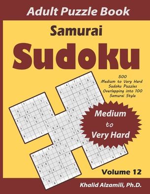 Cover for Khalid Alzamili · Samurai Sudoku Adult Puzzle Book: 500 Medium to Very Hard Sudoku Puzzles Overlapping into 100 Samurai Style: Keep Your Brain Young - Logical Brain Games (Paperback Book) (2020)