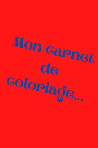 Cover for Anonyme Incognito · Mon carnet de coloriage... (Paperback Book) (2020)