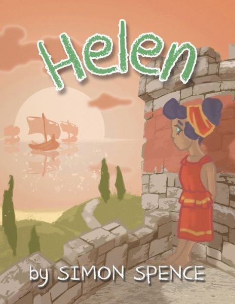 Cover for Simon Spence · Helen: Book 9- Early Myths: Kids Books on Greek Myth - Early Myths (Pocketbok) (2020)