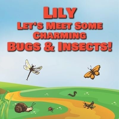 Cover for Chilkibo Publishing · Lily Let's Meet Some Charming Bugs &amp; Insects! (Paperback Book) (2020)