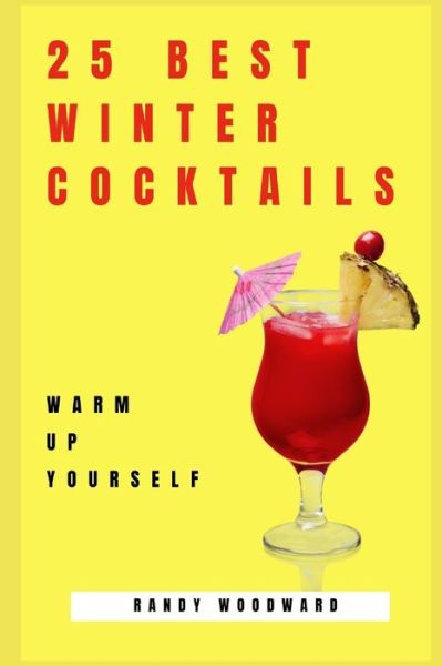 Cover for Randy Woodward · 25 Best Winter Cocktails (Paperback Book) (2021)