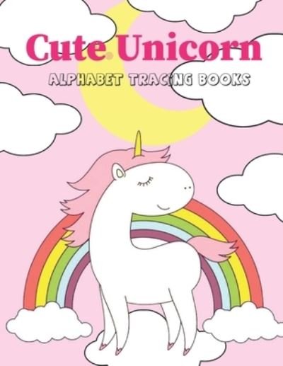 Cover for Unicorn Lovers · Cute Unicorn Alphabet Tracing Book (Paperback Book) (2021)