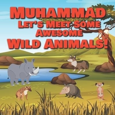Cover for Chilkibo Publishing · Muhammad Let's Meet Some Awesome Wild Animals! (Paperback Bog) (2021)