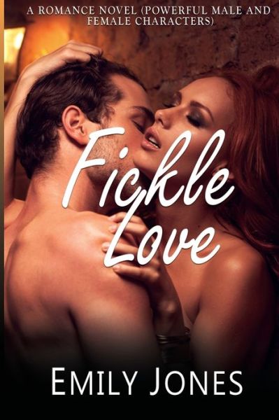Cover for Emily Jones · FICKLE LOVE- A Romance Novel (Powerful male and female Character) (Paperback Book) (2020)