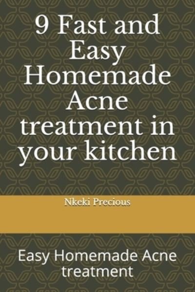 Cover for Nkeki Onyinye Precious · 9 Fast and Easy Homemade Acne treatment in your kitchen (Paperback Book) (2020)