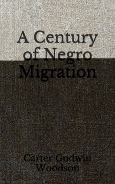 Cover for Carter Godwin Woodson · A Century of Negro Migration (Paperback Book) (2020)