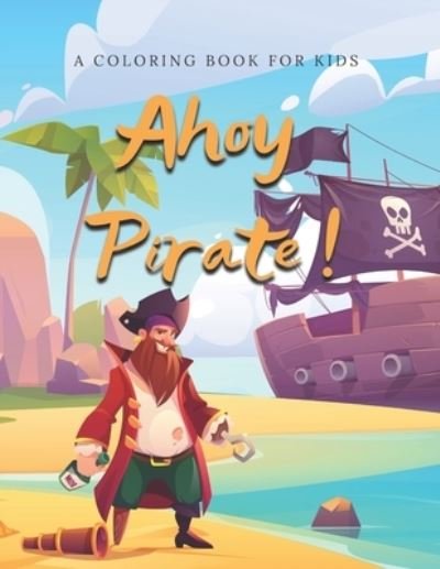 Ahoy Pirate ! - Uncle Jim - Kirjat - Independently Published - 9798686634985 - tiistai 15. syyskuuta 2020
