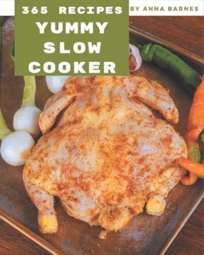 Cover for Anna Barnes · 365 Yummy Slow Cooker Recipes (Paperback Book) (2020)