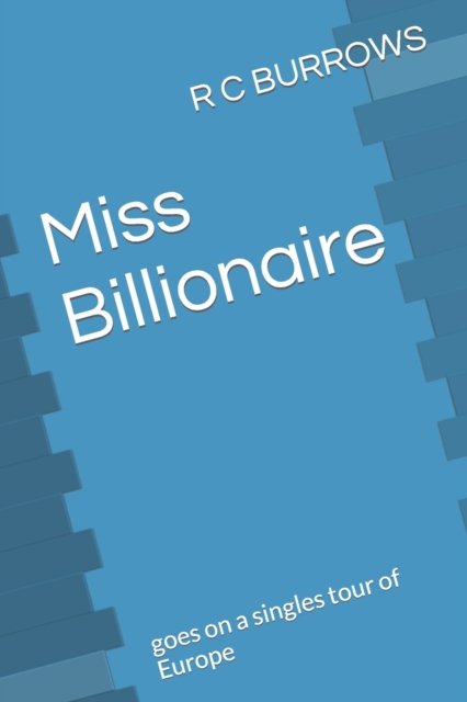 Cover for R C Burrows · Miss Billionaire: goes on a singles tour of Europe (Paperback Book) (2020)