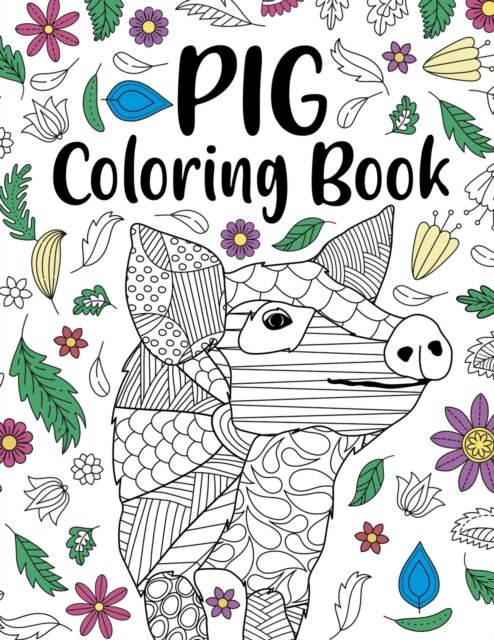 Cover for Paperland Publishing · Pig Coloring Book: A Cute Adult Coloring Books for Pig Owner, Best Gift for Pig Lovers (Paperback Bog) (2020)