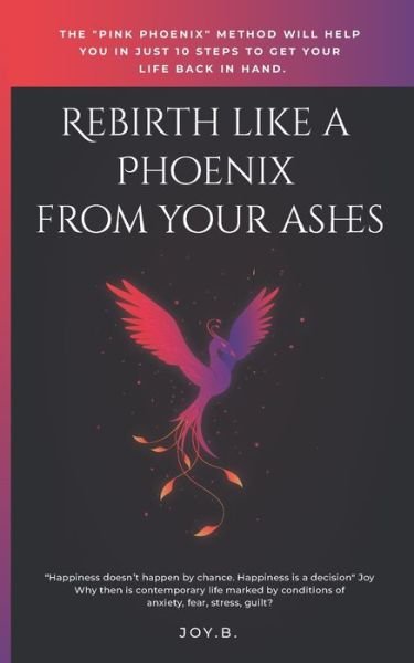 Cover for Joy B · Rebirth like a Phoenix from your ashes (Paperback Bog) (2020)