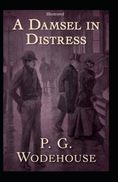 A Damsel in Distress (Illustrated) - Pelham Grenville Wodehouse - Livres - Independently Published - 9798697269985 - 13 octobre 2020