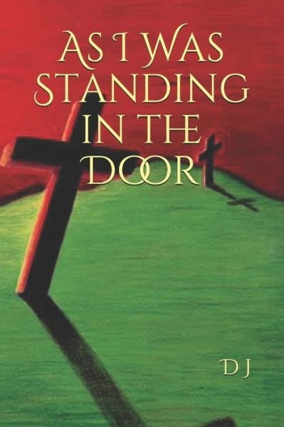 Cover for D J · As I Was Standing in the Door (Pocketbok) (2021)