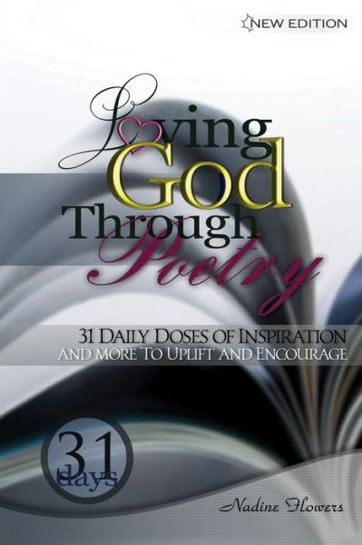 Cover for Nadine Flowers · Loving God Through Poetry: 31 Daily Doses of Inspiration and More to Up Lift and Encourage (Paperback Book) (2021)