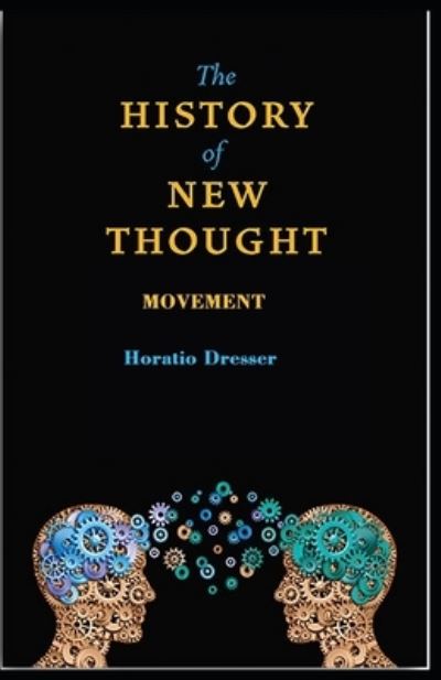 Cover for Horatio W Dresser · A History of the New Thought Movement Illustrated (Paperback Book) (2021)