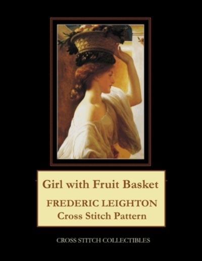 Cover for Kathleen George · Girl with Fruit Basket: Frederic Leighton Cross Stitch Pattern (Pocketbok) (2021)