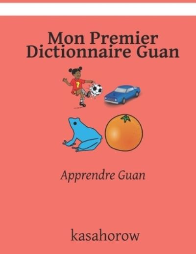 Cover for Kasahorow · Mon Premier Dictionnaire Guan: Apprendre Guan (Paperback Bog) (2021)