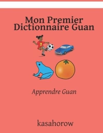 Cover for Kasahorow · Mon Premier Dictionnaire Guan: Apprendre Guan (Taschenbuch) (2021)