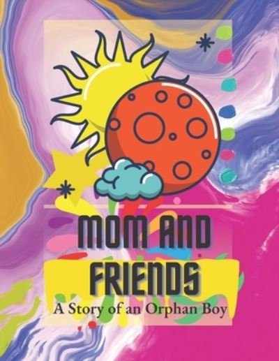 Cover for Afshan Q · Mom and Friends: a Story of an Orphan Boy (Pocketbok) (2022)